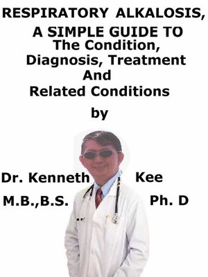 cover image of Respiratory Alkalosis, a Simple Guide to the Condition, Diagnosis, Treatment and Related Conditions